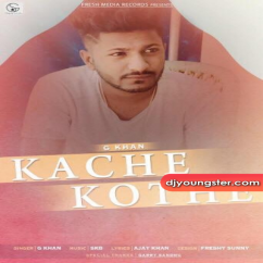 G Khan released his/her new Punjabi song Kache Kothe