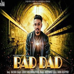 Lucky Singh Durgapuria released his/her new Punjabi song Bad Dad