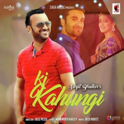 Surjit Bhullar released his/her new Punjabi song Ki Kahungi
