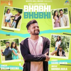 Dollar Cheema released his/her new Punjabi song Bhabhi Bhabhi