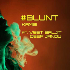 Kambi released his/her new Punjabi song Blunt