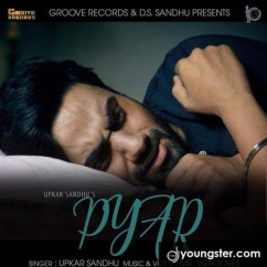 Upkar Sandhu released his/her new Punjabi song Pyar
