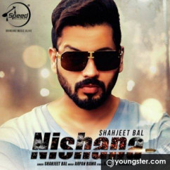 Shahjeet Bal released his/her new Punjabi song Nishana