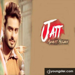 Mankirt Aulakh released his/her new Punjabi song Jatt