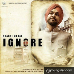 Shabbi Mahal released his/her new Punjabi song Ignore