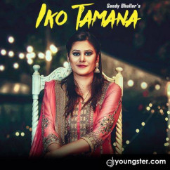 Sandy Bhullar released his/her new Punjabi song Iko Tamana