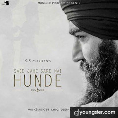 Ks Makhan released his/her new Punjabi song Sade Jahe Sare Nai Hunde