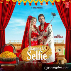 Ladi Singh released his/her new Punjabi song Shagana Di Selfie