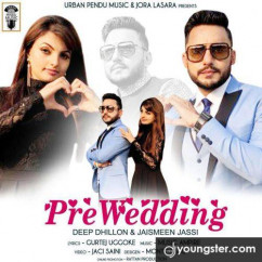 Deep Dhillon released his/her new Punjabi song Pre Wedding