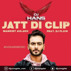 Dj Hans released his/her new Punjabi song Jatt di Clip Remix