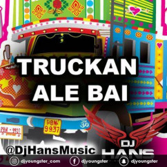 Dj Hans released his/her new Punjabi song Truckan Ale Bai
