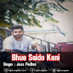 Jass Pedhni released his/her new Punjabi song Bhua Saido Kani