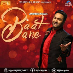 Lakhwinder Wadali released his/her new Punjabi song Baat Bane