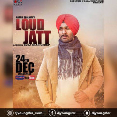 Garrie Dhaliwal released his/her new Punjabi song Loud Jatt
