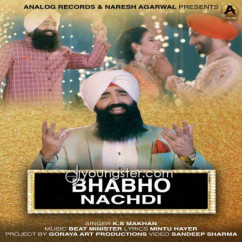 KS Makhan released his/her new Punjabi song Bhabho Nachdi