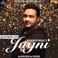 Lakhwinder Wadali released his/her new Punjabi song Jugni