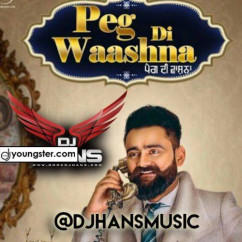 Amrit Maan released his/her new Punjabi song Peg Di Waashna DJ Hans Remix