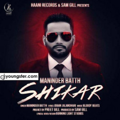Maninder Batth released his/her new Punjabi song Shikar