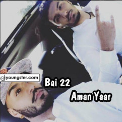Aman Yaar released his/her new Punjabi song Bai 22