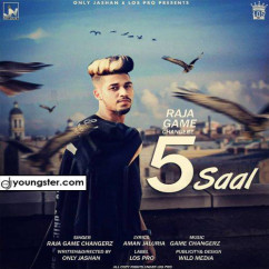 Raja Game Changerz released his/her new Punjabi song 5 Saal