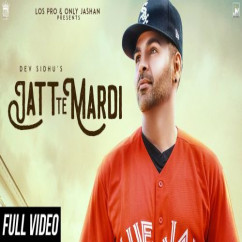 Dev Sidhu released his/her new Punjabi song Jatt Te Mardi