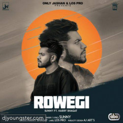 Sunny released his/her new Punjabi song Rowegi