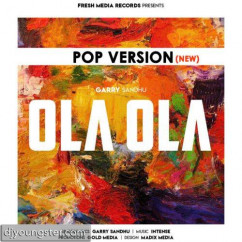 Garry Sandhu released his/her new Punjabi song Ola Ola (Pop Version)