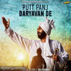 Raj Kakra released his/her new Punjabi song Putt Panj Daryavan De