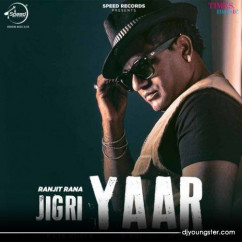 Ranjit Rana released his/her new Punjabi song Jigri Yaar