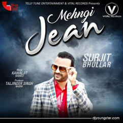 Surjit Bhullar released his/her new Punjabi song Mehngi Jean