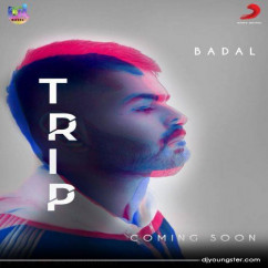 Badal released his/her new Punjabi song Trip