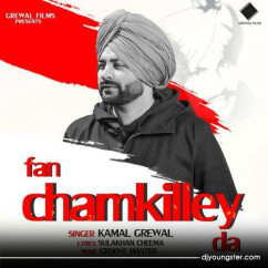 Kamal Grewal released his/her new Punjabi song Fan Chamkilley Da