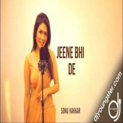 Sonu Kakkar released his/her new Hindi song Jeene Bhi De