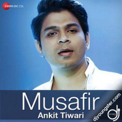 Ankit Tiwari released his/her new Hindi song Musafir