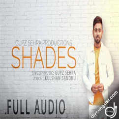 Gupz Sehra released his/her new Punjabi song Shades