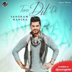 Sangram Hanjra released his/her new Punjabi song Tere Dil Di