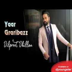 Dilpreet Dhillon released his/her new Punjabi song Yaar Gararibaaz