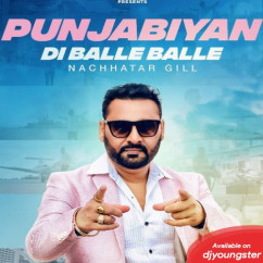 Nachhatar Gill released his/her new Punjabi song Punjabiyan Di Balle Balle