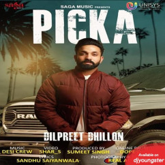Dilpreet Dhillon released his/her new Punjabi song Picka