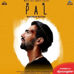 Maninder Buttar released his/her new Punjabi song Ik Ik Pal