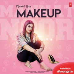 Mannat Noor released his/her new Punjabi song Make Up