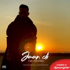 The Prophec released his/her new Punjabi song Jaan Di
