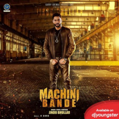 Jindu Bhullar released his/her new Punjabi song Machini Bande