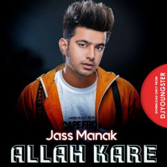 Jass Manak released his/her new Punjabi song Allah Kare