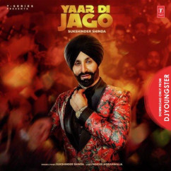 Sukshinder Shinda released his/her new Punjabi song Yaar Di Jago