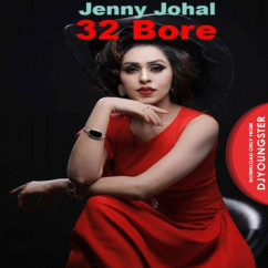 Jenny Johal released his/her new Punjabi song 32 Bore