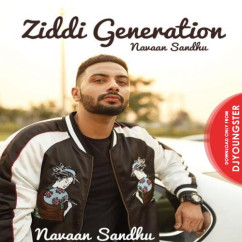 Ziddi Generation song download by Navaan Sandhu