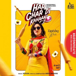 Tanishq Kaur released his/her new Punjabi song Har Ghar Di Kahaani
