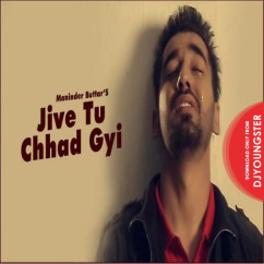 Maninder Buttar released his/her new Punjabi song Jive Tu Chad Gyi