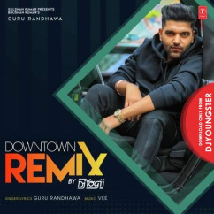 Guru Randhawa released his/her new Punjabi song Downtown Remix
